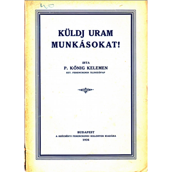 Küldj Uram munkásokat !