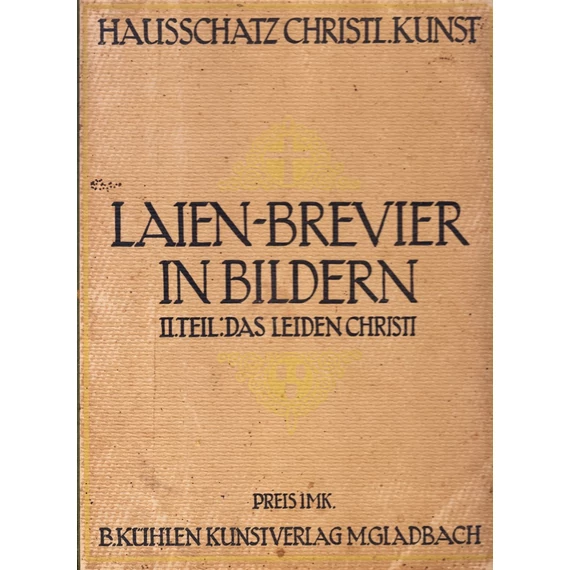 Laien-Brevier in Bildern II. - das Leiden Christi