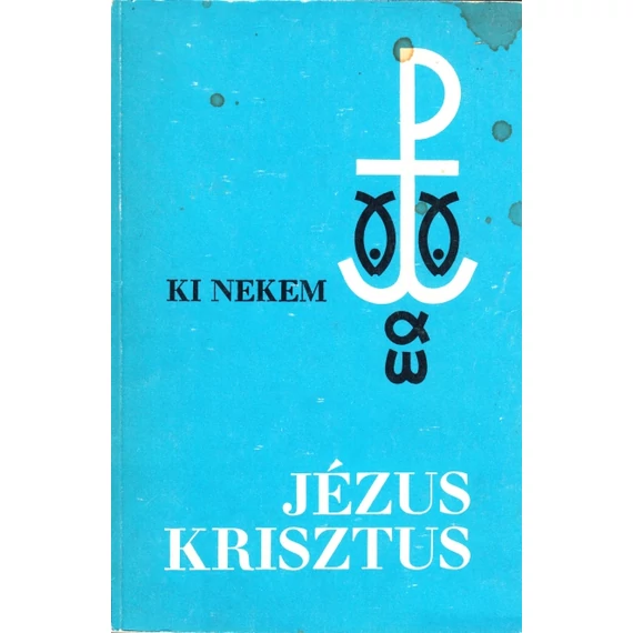 Ki nekem Jézus Krisztus?