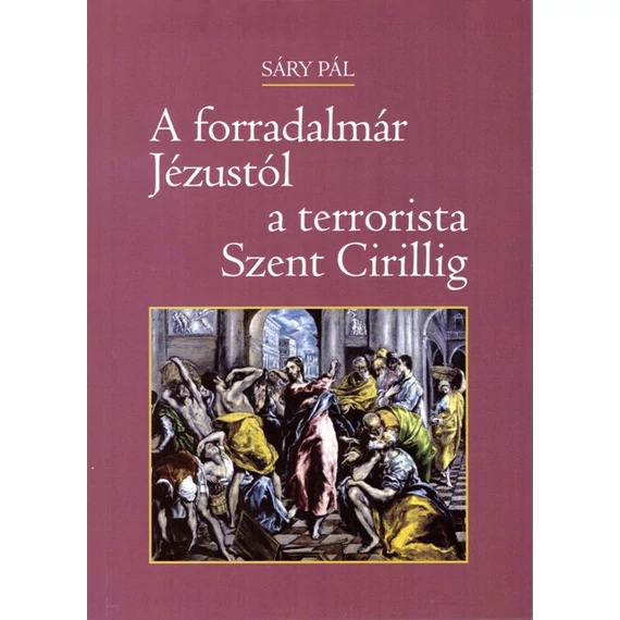 A forradalmár Jézustól a terrorista Szent Cirillig