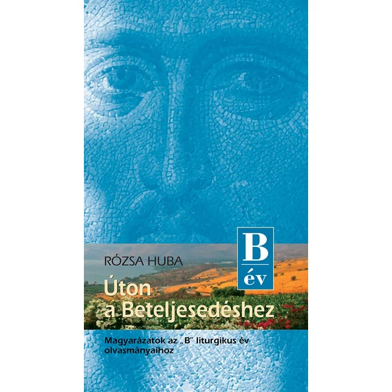 Úton a Beteljesedéshez "B" év