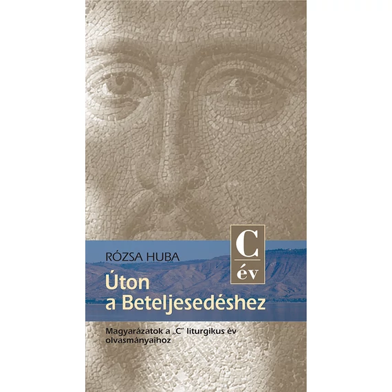 Úton a Beteljesedéshez „C” év
