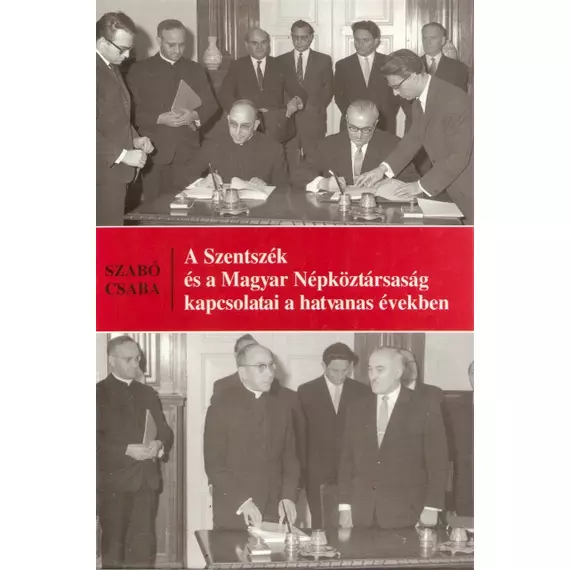 A Szentszék és a Magyar Népköztársaság kapcsolatai a hatvanas években a legújabb kutatások tükrében