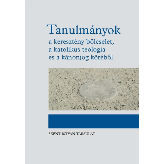 Tanulmányok a keresztény bölcselet, a katolikus teológia és a kánonjog köréből