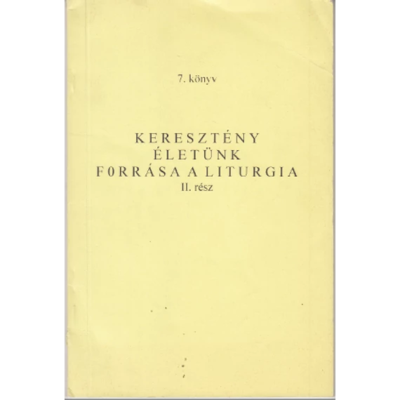 Keresztény életünk forrása a liturgia II. rész