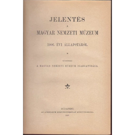 Jelentés a Magyar Nemzeti Múzeum 1906. évi állapotáról