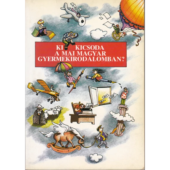 Ki kicsoda a mai magyar gyermekirodalomban ?