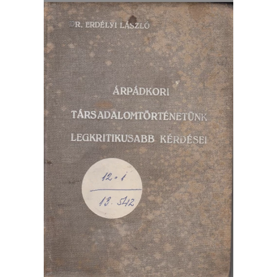 Árpádkori társadalomtörténetünk legkritikusabb kérdései