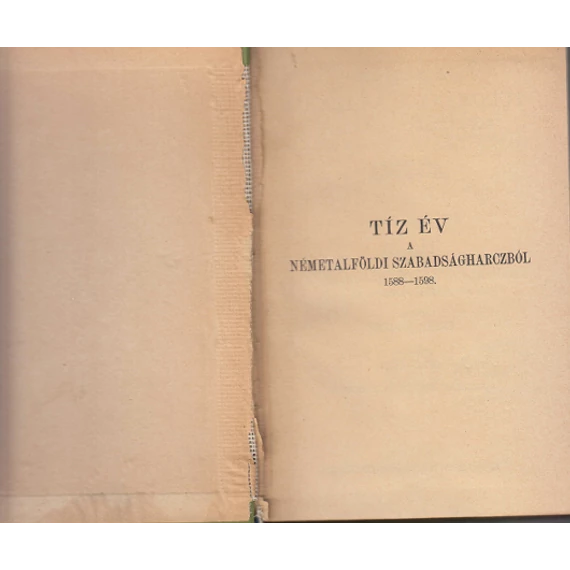 Tíz év a németalföldi szabadságharczból 1588-1598/II. kötet