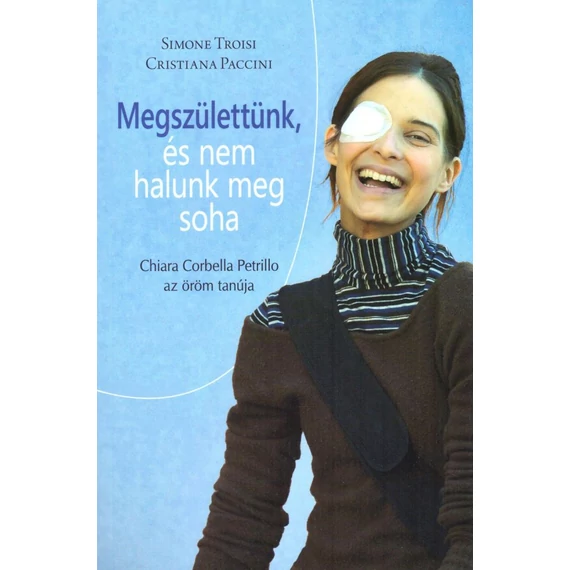 Megszülettünk, és nem halunk meg soha