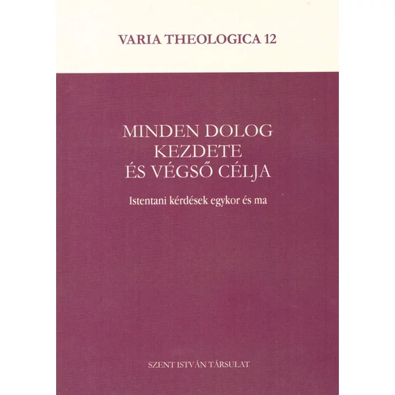 Minden dolog kezdete és végső célja