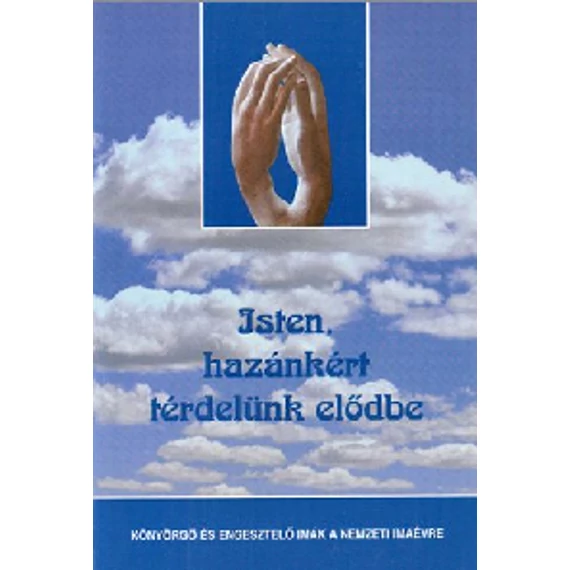 Isten, hazánkért térdelünk elődbe