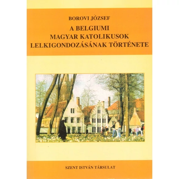 A belgiumi magyar katolikusok lelkigondozásának története