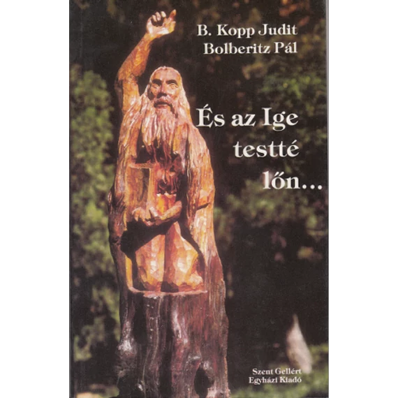 És az Ige testté lőn...