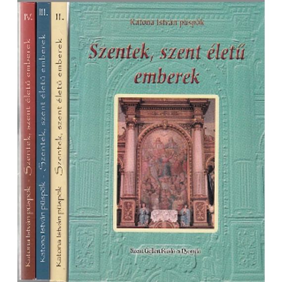 Szentek, szent életű emberek I-IV.