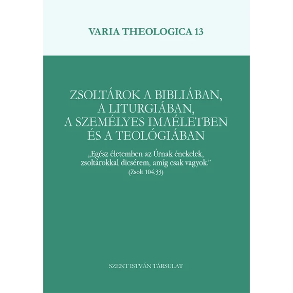 Zsoltárok a Bibliában, a liturgiában, a személyes imaéletben, és a teológiában