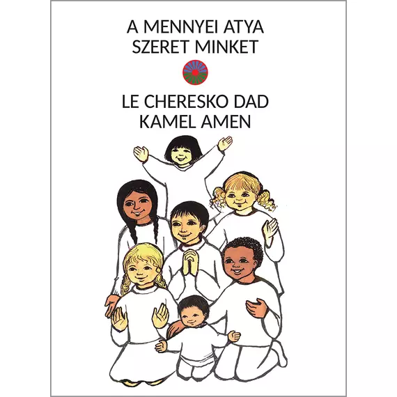 A Mennyei Atya szeret minket - Le Cheresko Dad kamel amen
