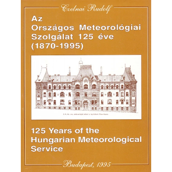 Az Országos Meteorológiai Szolgálat 125 éve (1870-1995)/125 Years  of the Hungarian Meteorological Service