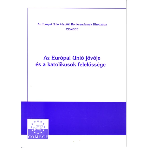 Az Európai Unió jövője és a katolikusok felelőssége