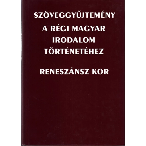 Szöveggyűjtemény a régi magyar irodalom történetéhez