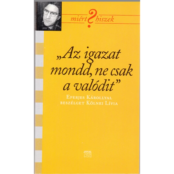 ,,Az igazat mondd, ne csak a valódit"