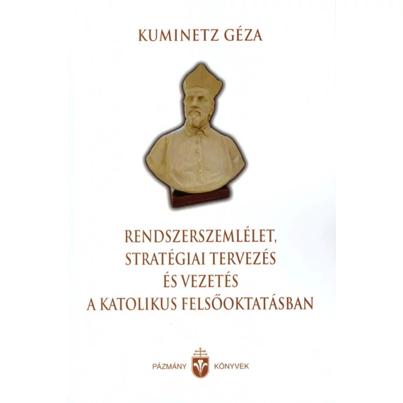 Rendszerszemlélet, stratégiai tervezés és vezetés a katolikus felsőoktatásban