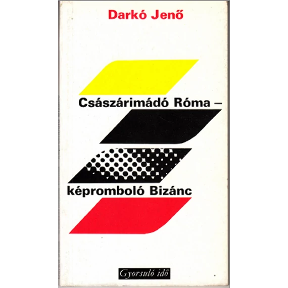 Császárimádó Róma - Képromboló Bizánc