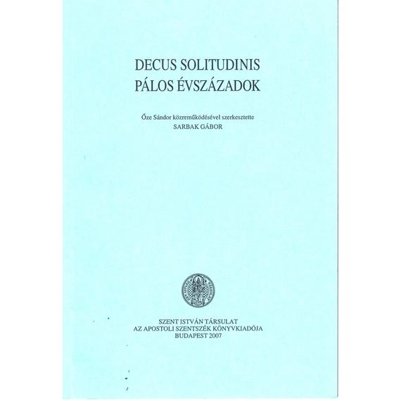 Decus solitudinis - Pálos évszázadok - kivonat