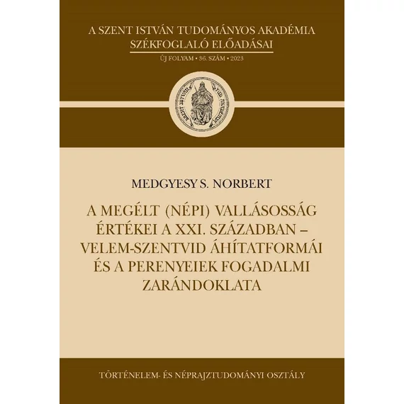 A megélt (népi) vallásosság értékei a XXI. században  - Velem-Szentvid áhítatformái és a perenyeiek fogadalmi zarándoklata