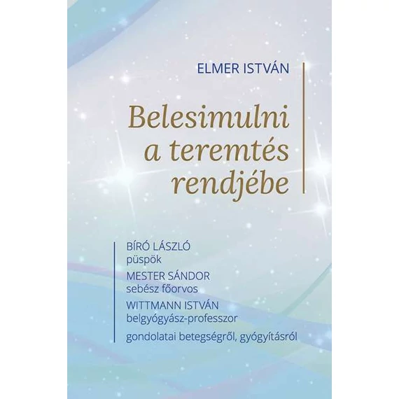 Belesimulni a teremtés rendjébe
