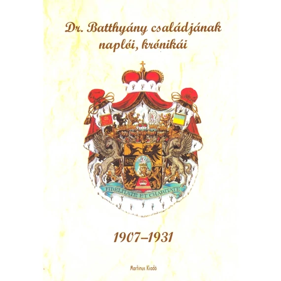 Dr. Batthyány családjának naplói, krónikái 1907-1931