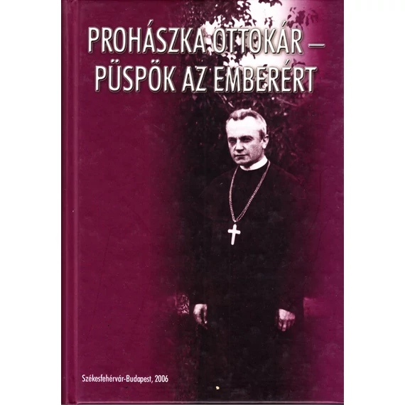 Prohászka Ottokár - Püspök az emberért