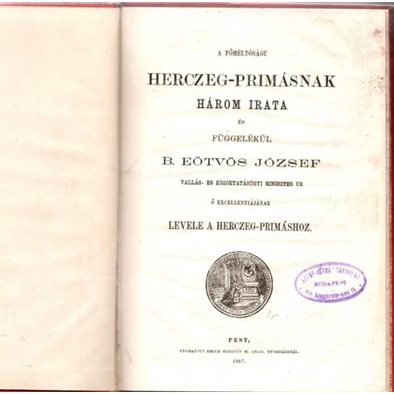 A főméltóságú hercegprímásnak három irata és függelékül B. Eötvös József vallás és közoktatásügyi miniszter őexcellenciájának levele a hercegprímáshoz