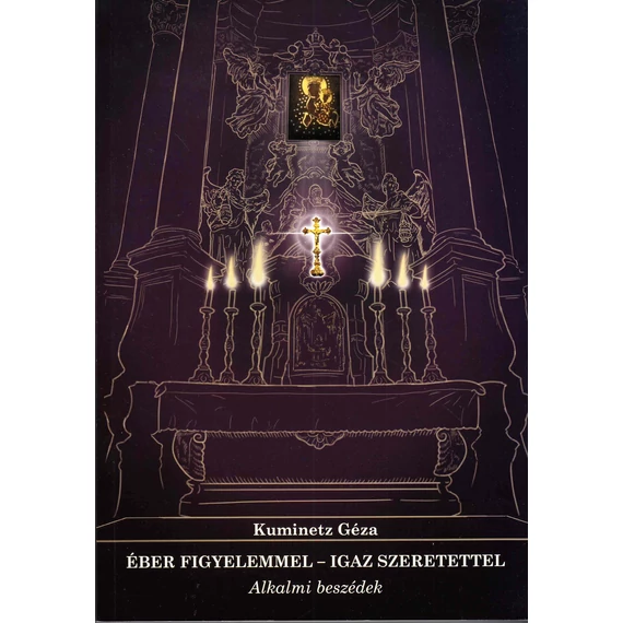 Éber figyelemmel - Igaz szeretettel