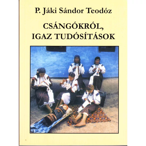 Csángókról, igaz tudósítások