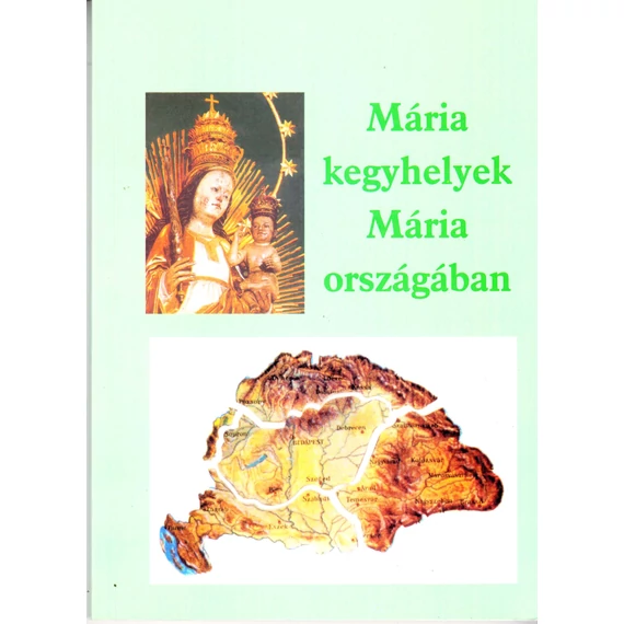 Mária kegyhelyek Mária országában