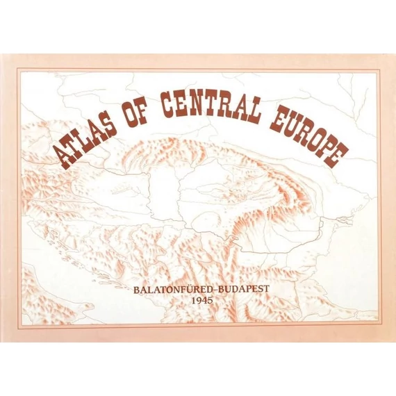 Atlas of Central Europe - Közép-Európa Atlasz angol nyelven