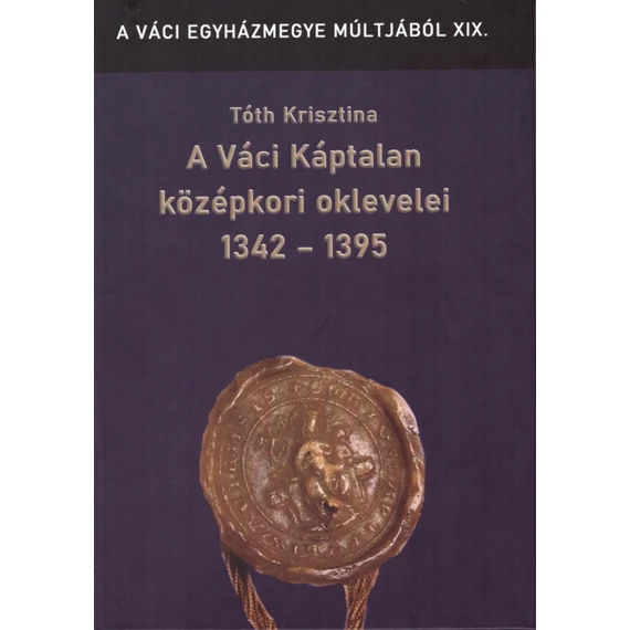 A Váci Káptalan középkori oklevelei 1342-1395