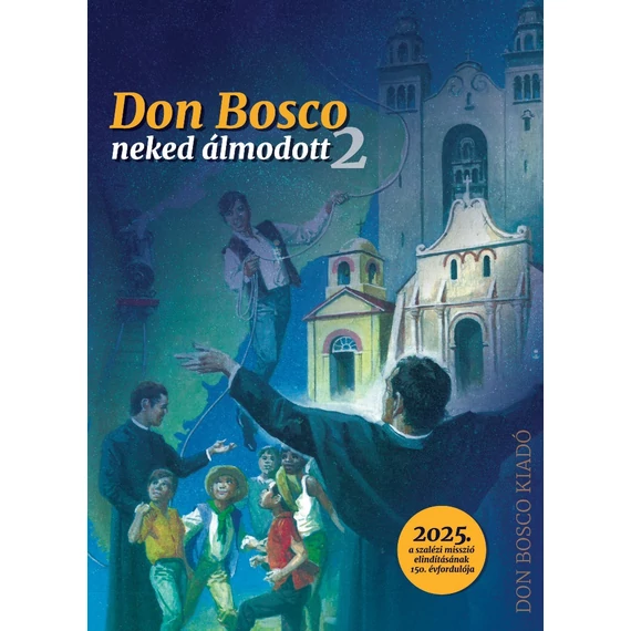 Don Bosco neked álmodott 2.