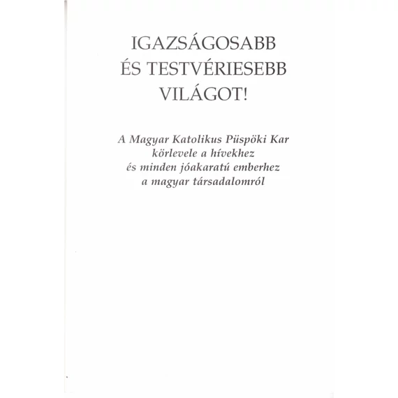 Igazságosabb és testvériesebb világot!
