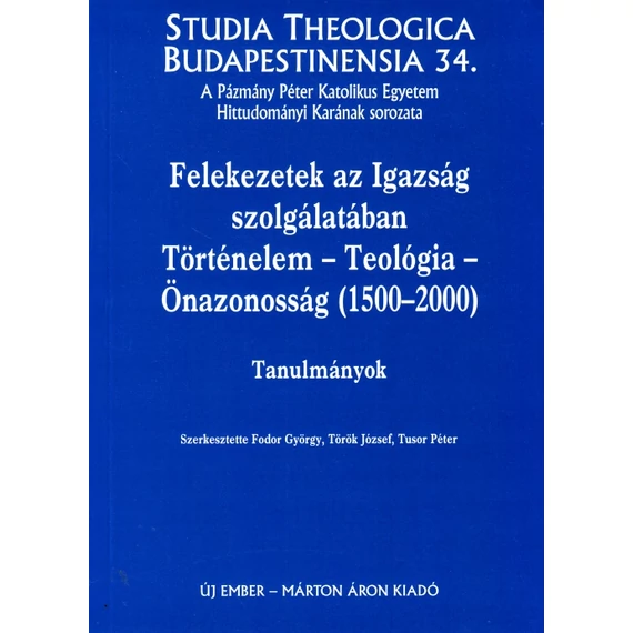 Felekezetek az Igazság szolgálatában: Történelem – Teológia – Önazonosság (1500–2000)