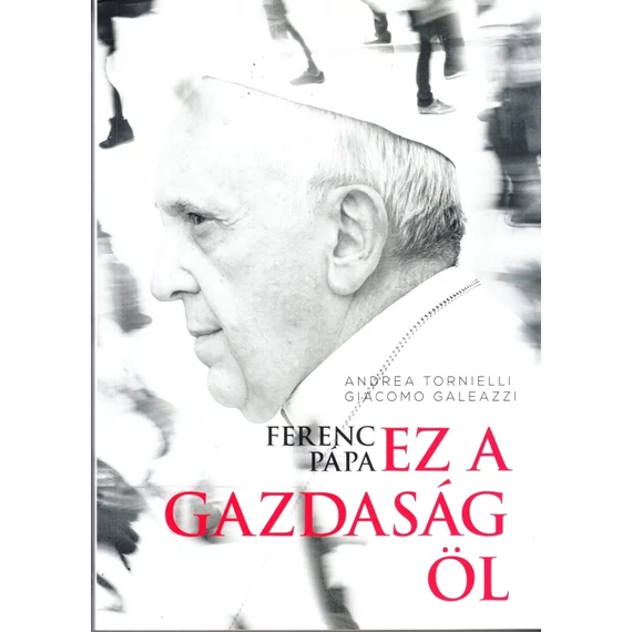 Ferenc pápa: Ez a gazdaság öl