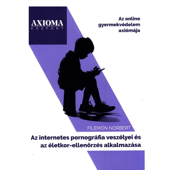 Az internetes pornográfia veszélyei és az életkor-ellenőrzés alkalmazása
