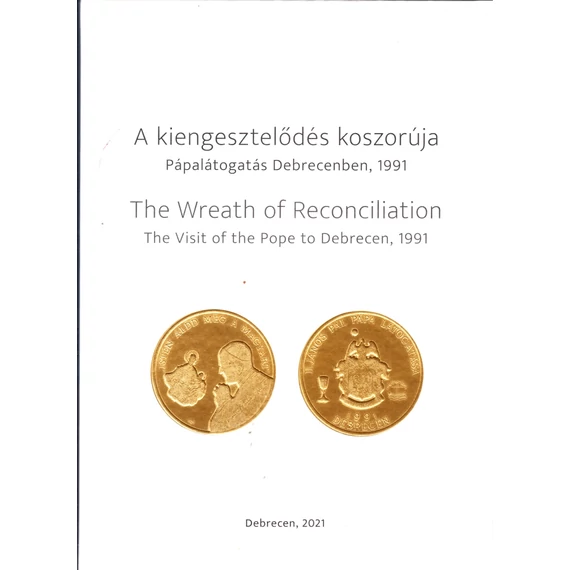 A kiengesztelődés koszorúja: Pápalátogatás Debrecenben, 1991
