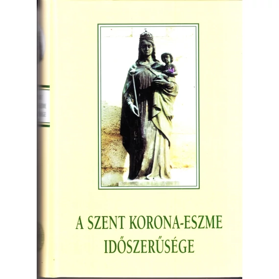 A Szent Korona-eszme időszerűsége