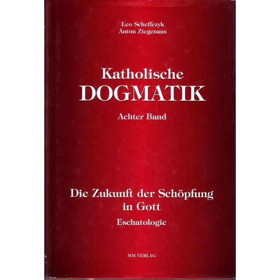 Katholische Dogmatik (8. Bd.)