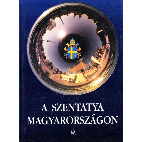 A Szentatya Magyarországon