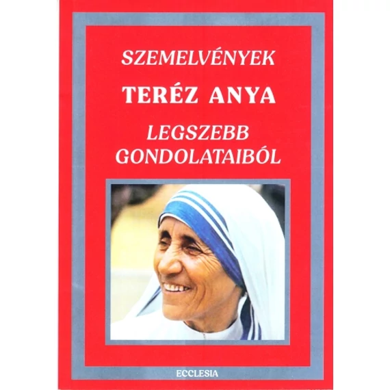 Szemelvények Teréz Anya legszebb gondolataiból