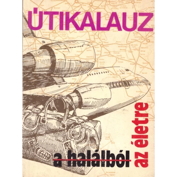 Útikalauz a halálból az életre