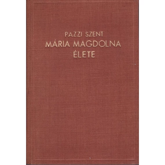 Pazzi Szent Mária Magdolna élete